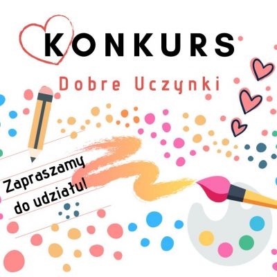 Konkurs Dobre Uczynki dla placówek opiekuńczo-wychowawczych